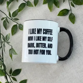 Dark, Bitter & Too Hot For You Mug