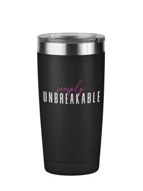 Simply Unbreakable Motivational Tumbler